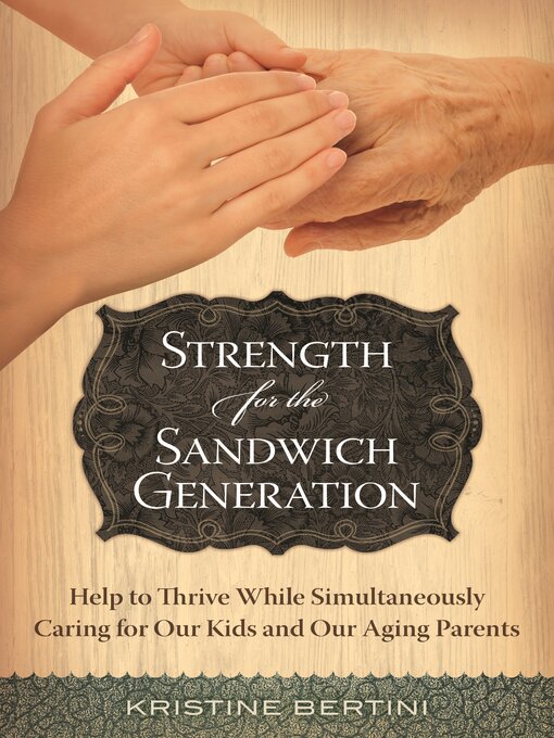 Title details for Strength for the Sandwich Generation by Kristine Bertini - Wait list